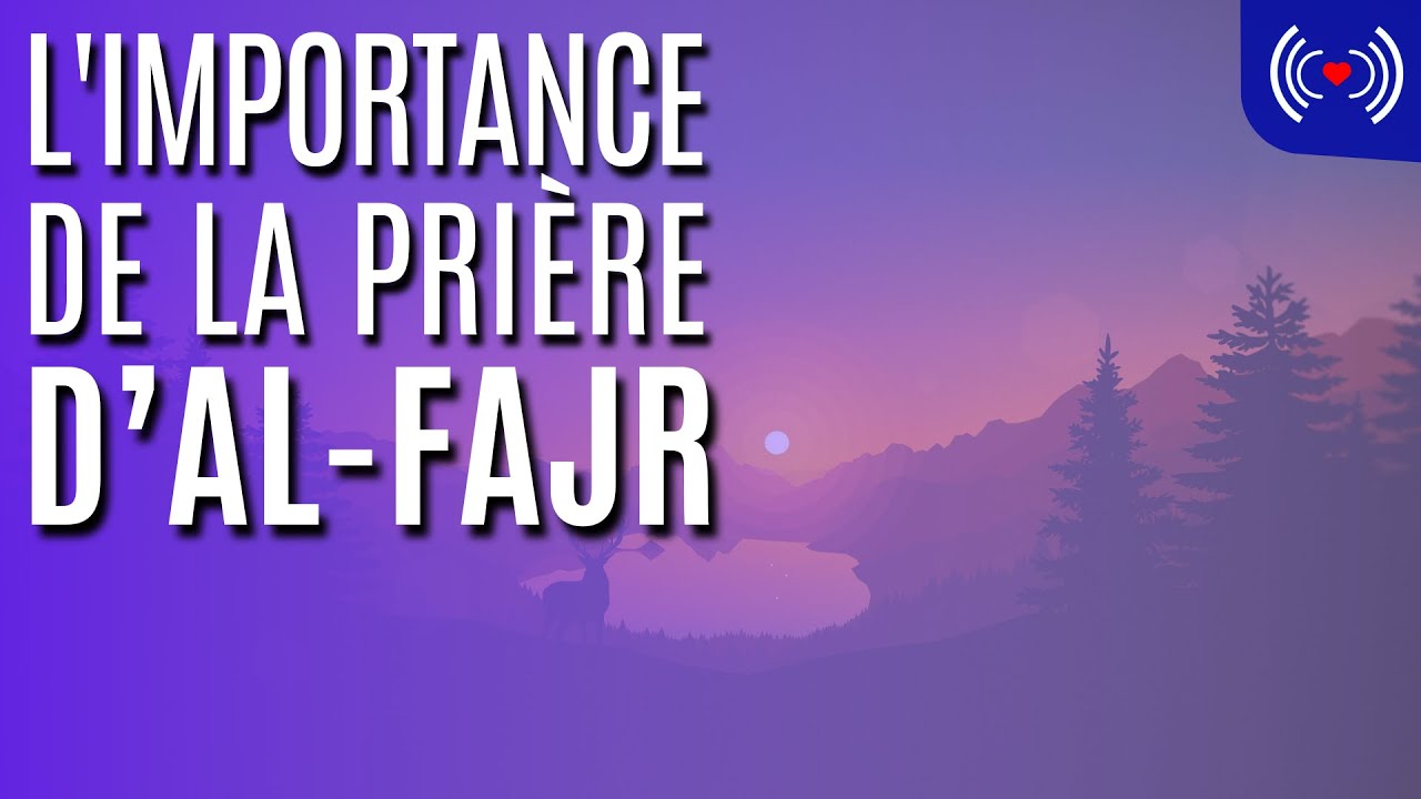 L'IMPORTANCE DE LA PRIÈRE D'AL FAJR