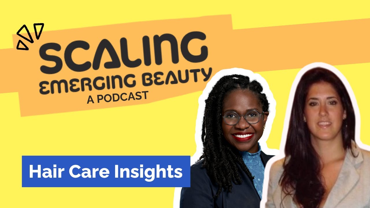 2023 Beauty Hair Care Insights Revealed | Scaling Emerging Beauty Podcast, Season 1: Episode 104