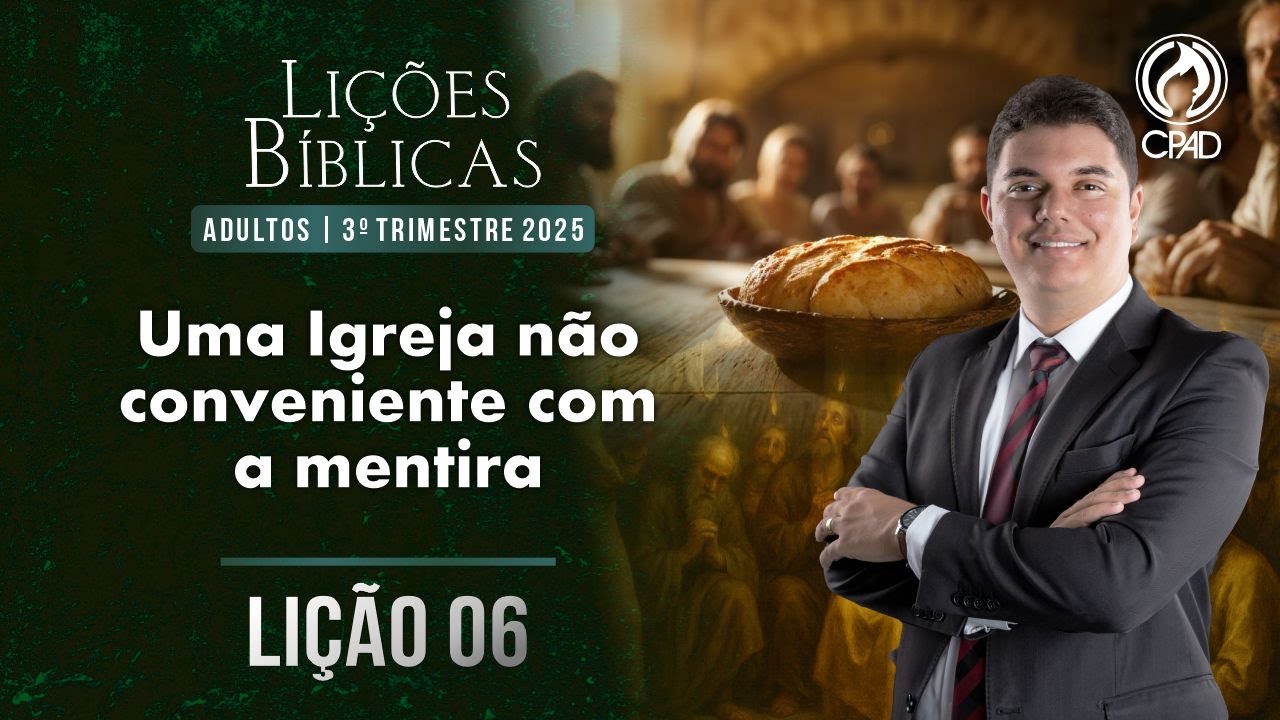 EBD Lição 06: Uma Igreja não conivente com a mentira 3º Trimestre de 2025  Murilo Alencar