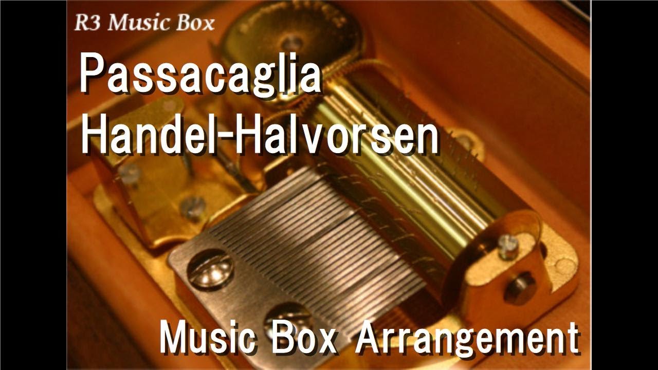 Passacaglia/Handel-Halvorsen [Music Box]