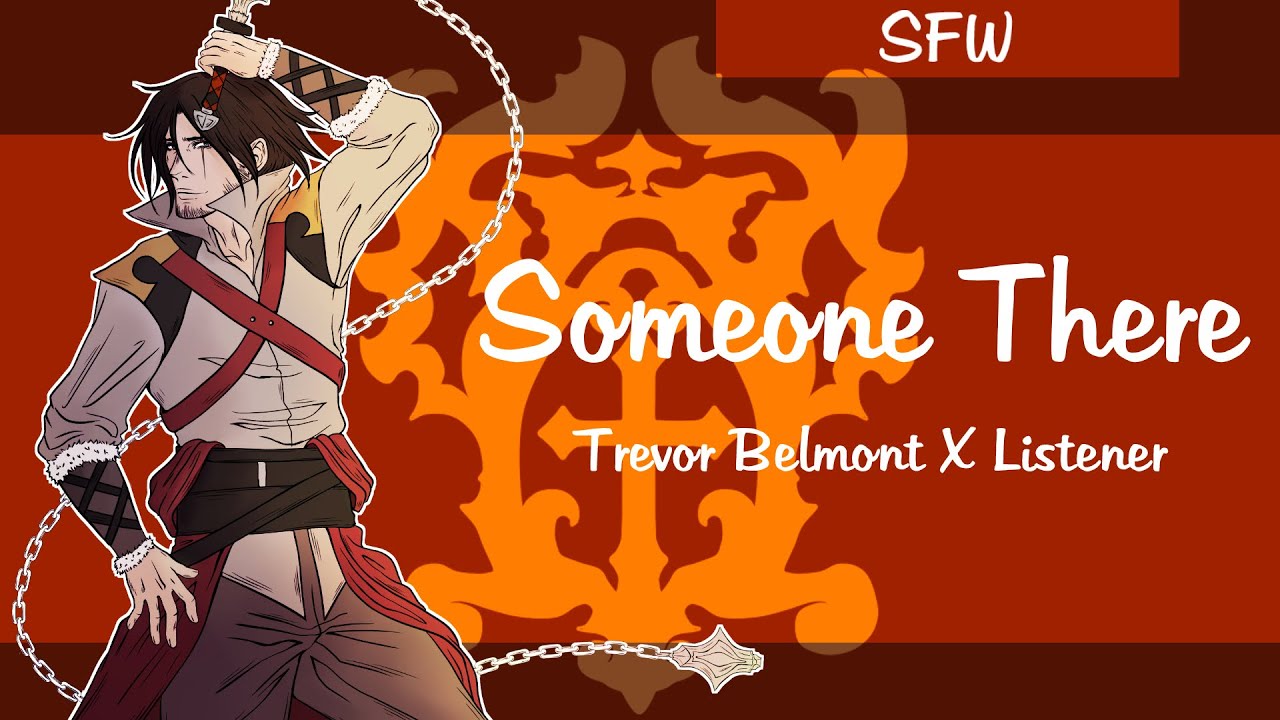 ~Castlevania: Trevor Belmont X Listener SFW: Someone There~