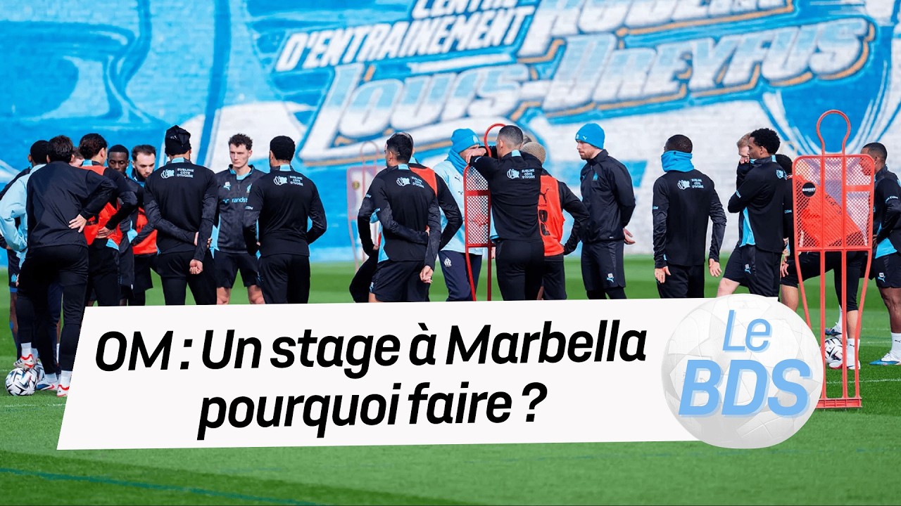OM : Un stage à Marbella pourquoi faire ?