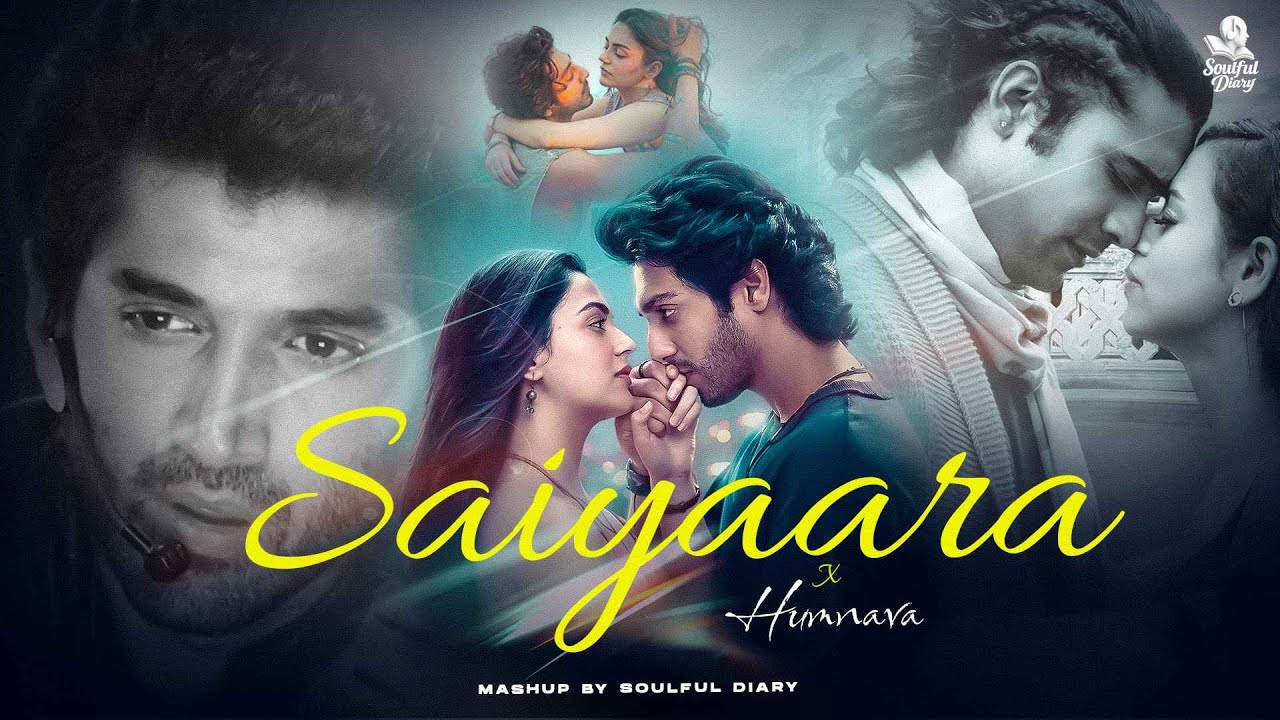 Saiyaara X Humnava Mashup | Jubin Nutiyal | Arijit Singh | Faheem Abdullah | SOULFUL DIARY