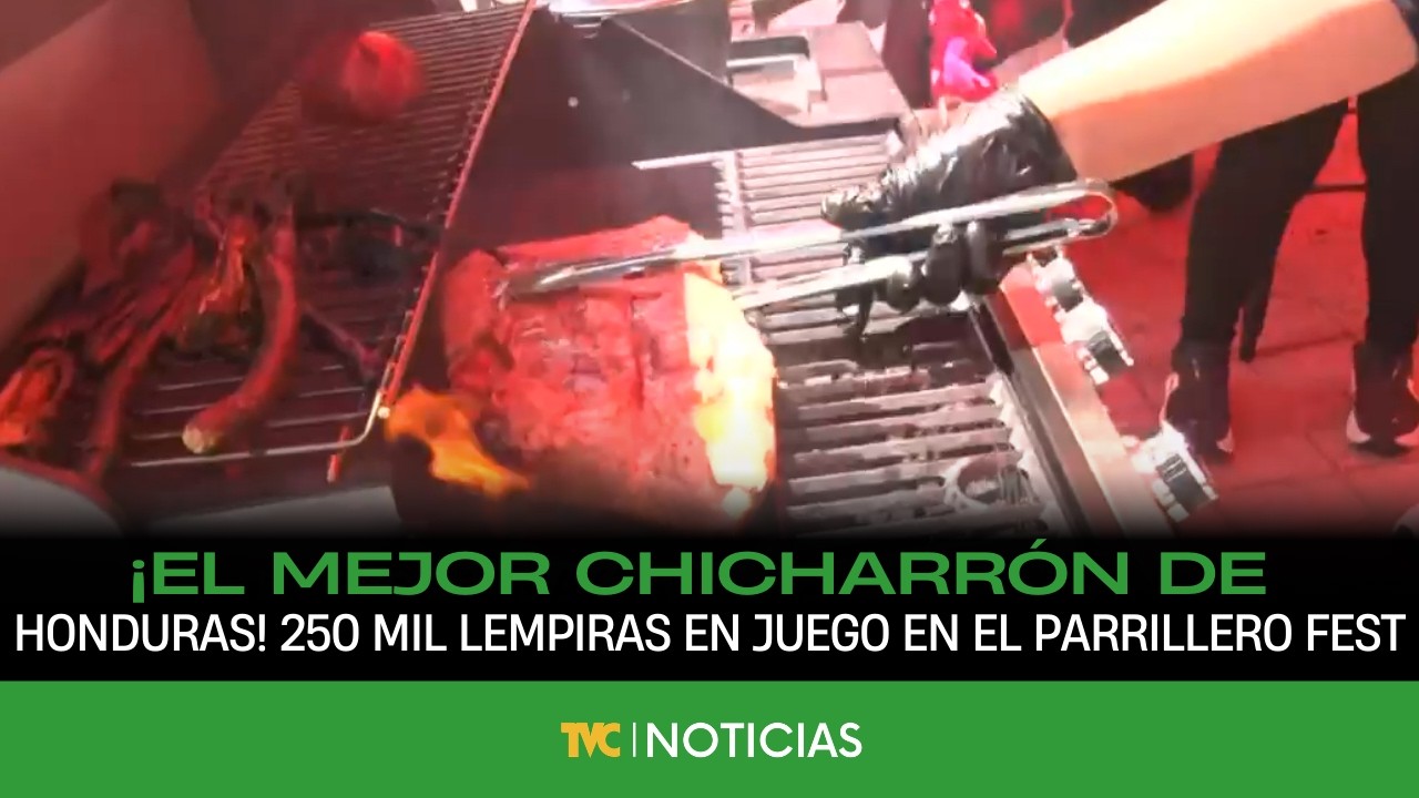 ¡EL MEJOR CHICHARRÓN DE HONDURAS! 250 mil lempiras en juego en el Parrillero Fest