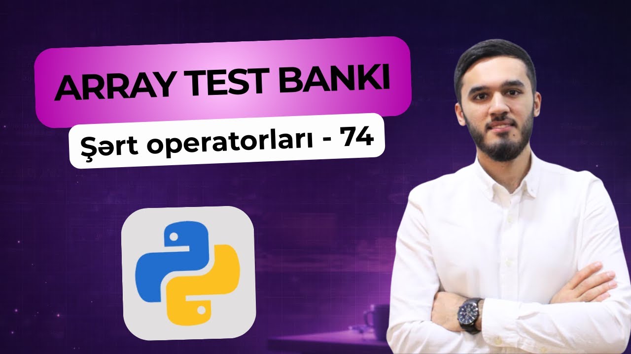 ARRAY TEST BANKI | QƏBUL TİPLİ SUAL | ŞƏRT OPERATORLARI ƏTRAFLI 74