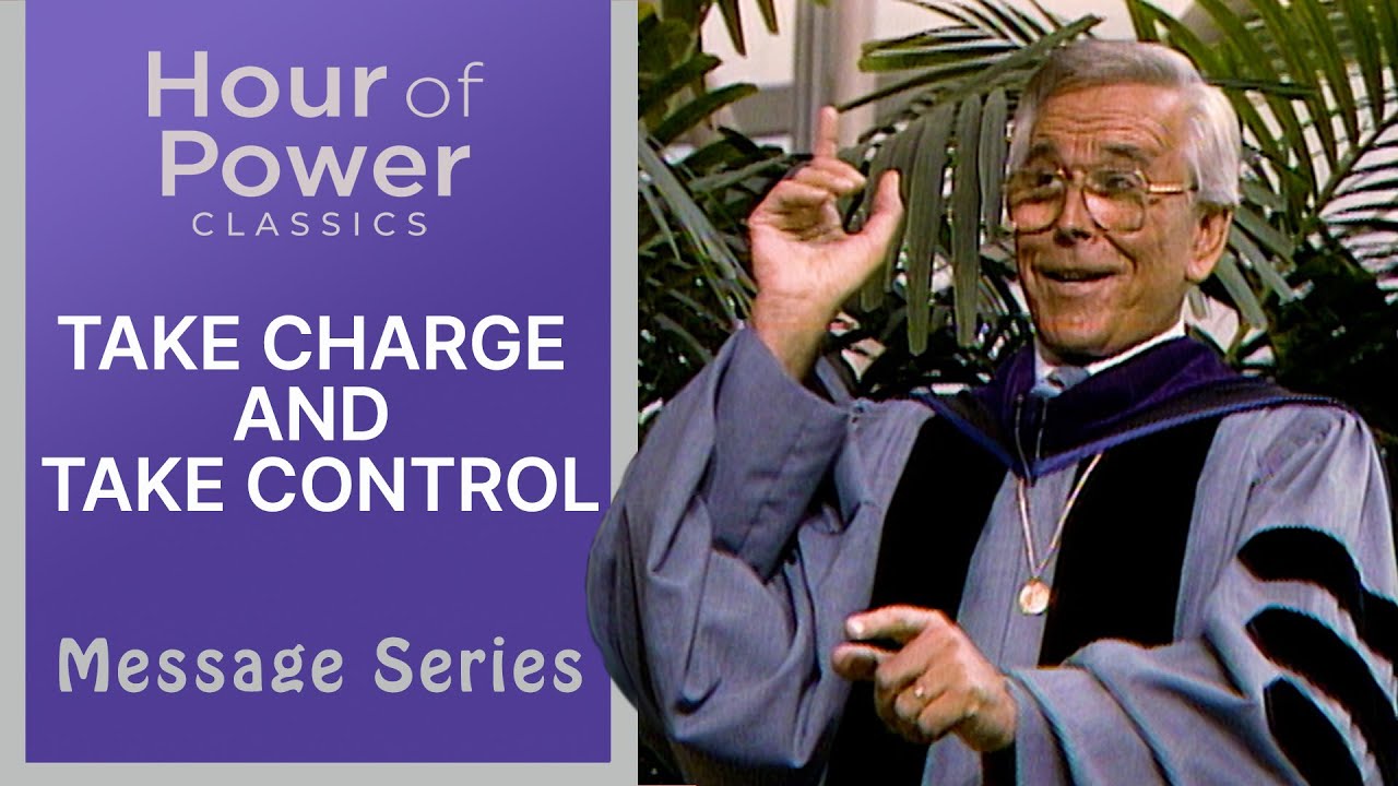 TAKE CHARGE AND TAKE CONTROL - Robert Schuller Sermons Crystal Cathedral