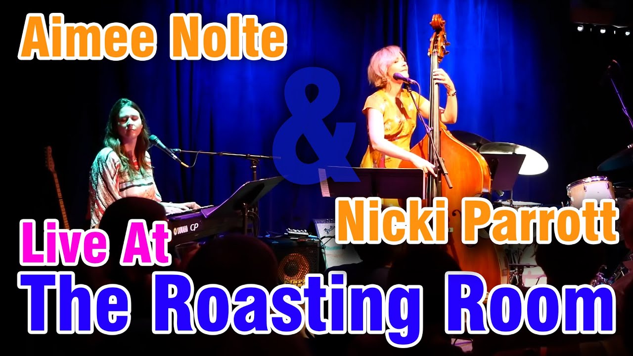 Aimee Nolte & Nicki Parrott Live At The Roasting Room