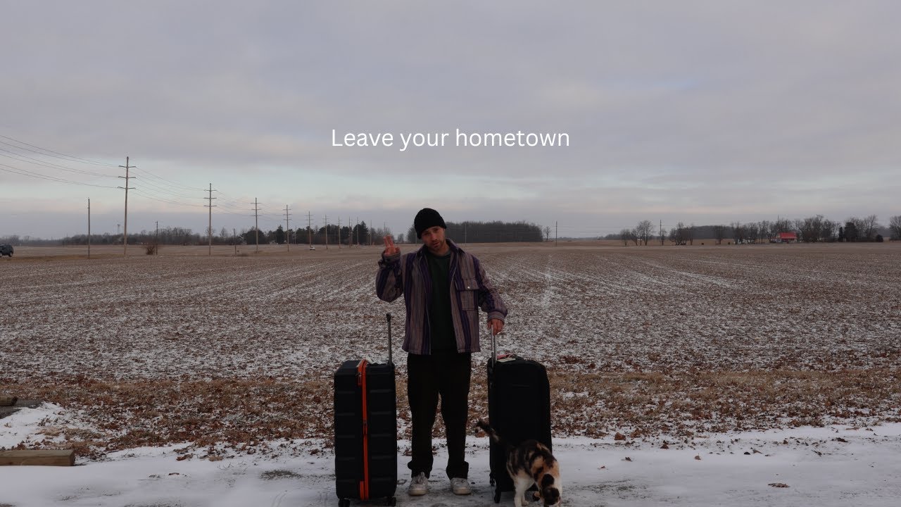 Leave Your Hometown (It Changed My Life)