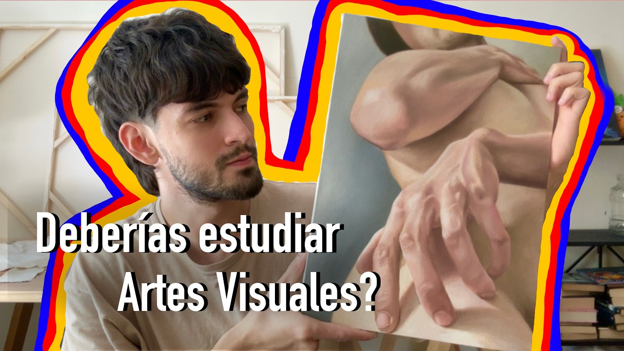 Deberias estudiar Artes Visuales? - Mi Experiencia