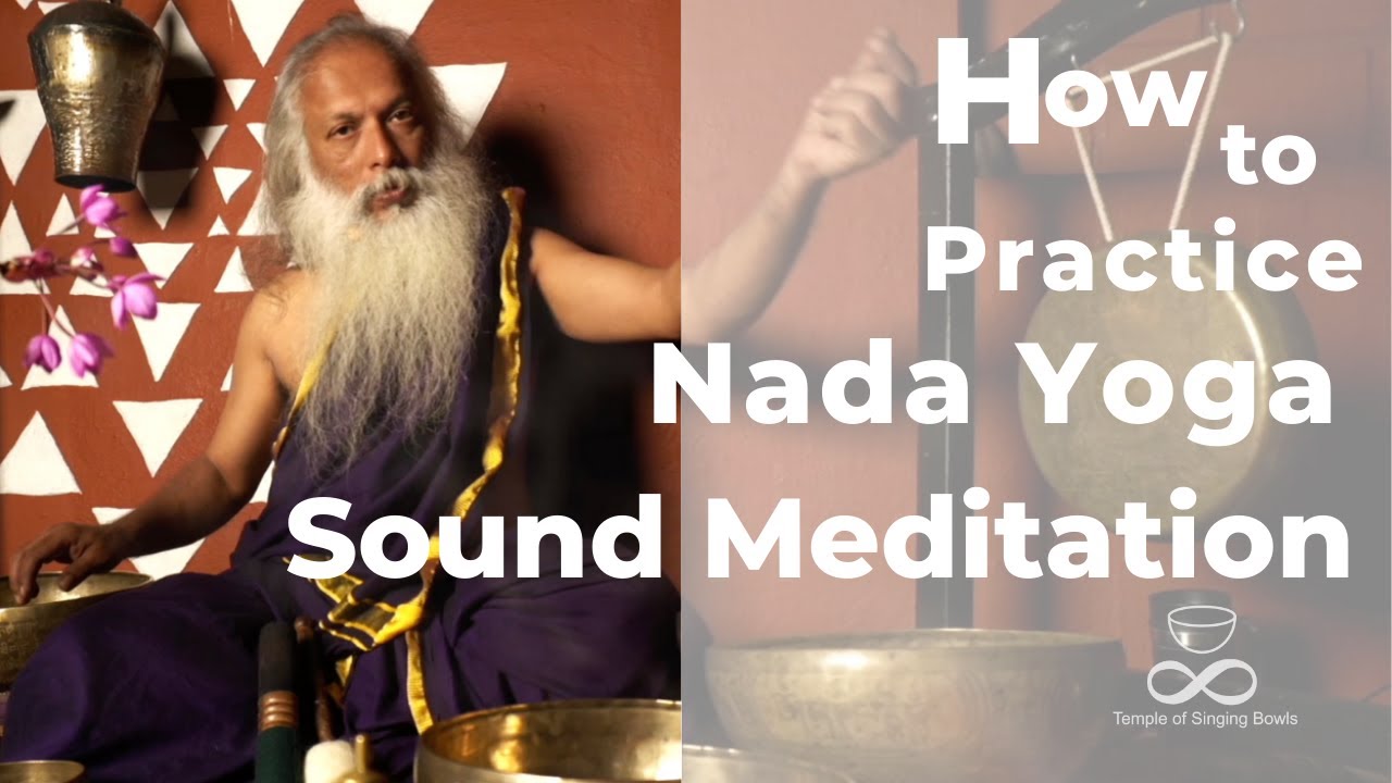 How to Practice Nada Yoga Sound Meditation