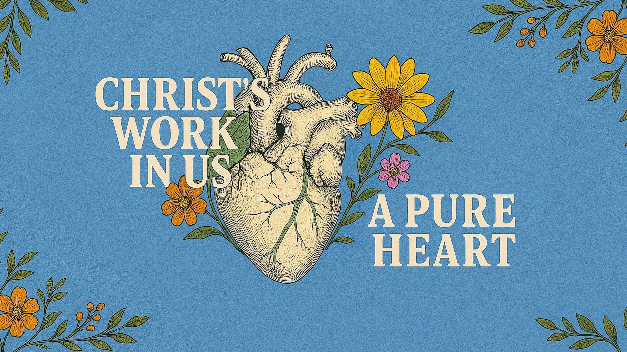 Sunday, April 6th | Christ's Work In Us - A Pure Heart