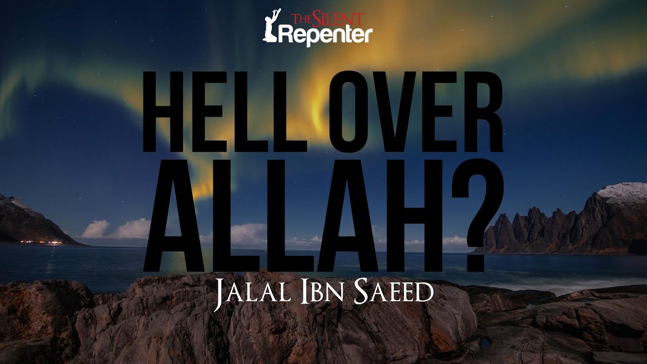 Do You Choose Hell Over Allah? | The Silent Repenter