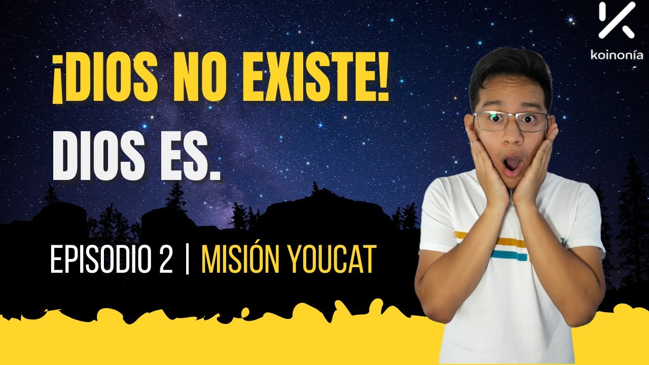 ¿DIOS EXISTE? Misión YouCat | Episodio 2|