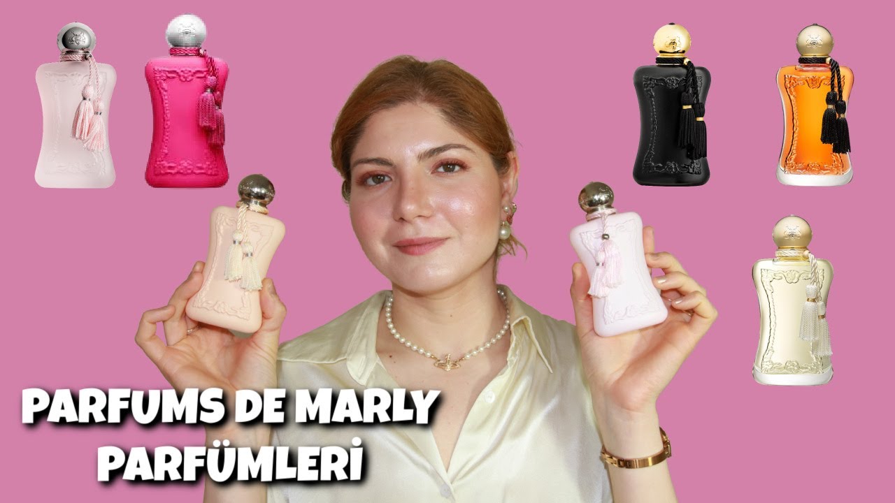 PARFUMS DE MARLY PARFÜMLERİ | Deniz Kömürcü