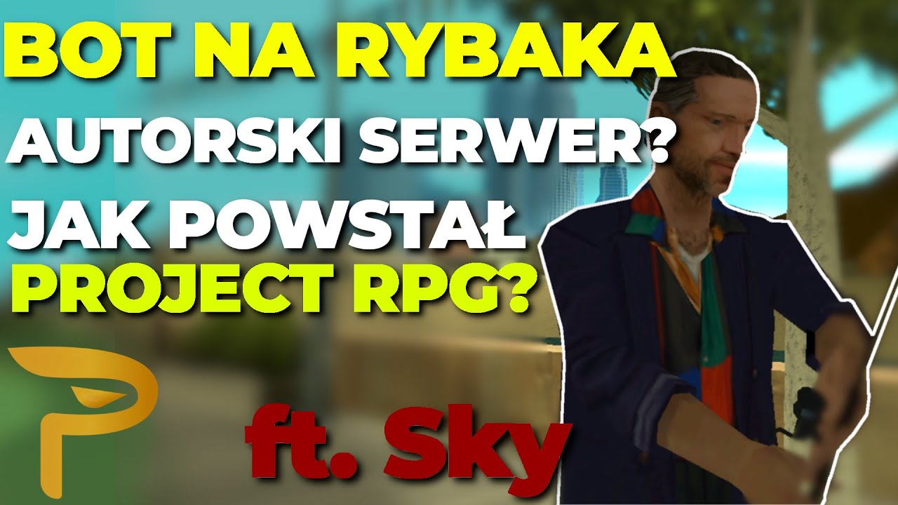 BOT NA RYBAKA, PRZECIEKI AKTUALIZACJI, CZY SERWER JEST AUTORSKI | WŁAŚCICIEL PROJECTRPG SKY | MTA