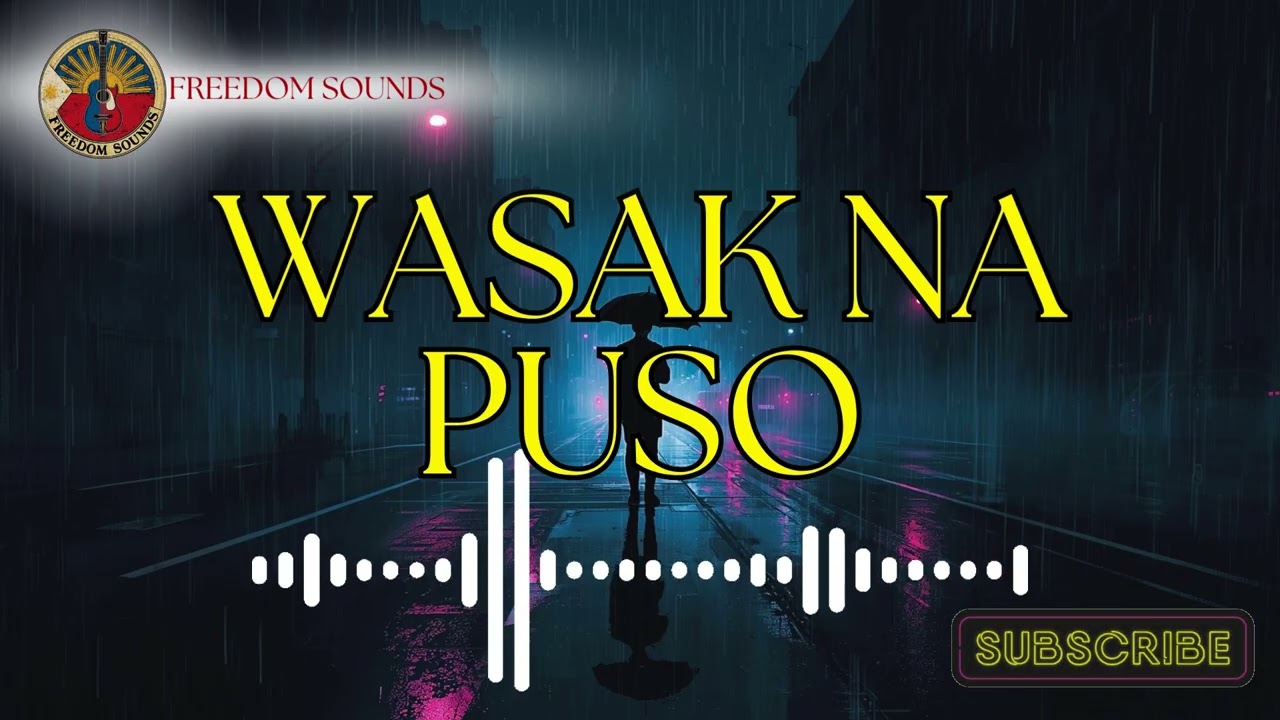 Wasak na Puso | OPM Heartbreak Anthem#WasakNaPuso #OPMHeartbreak #PinoyLoveSong #FreedomSounds