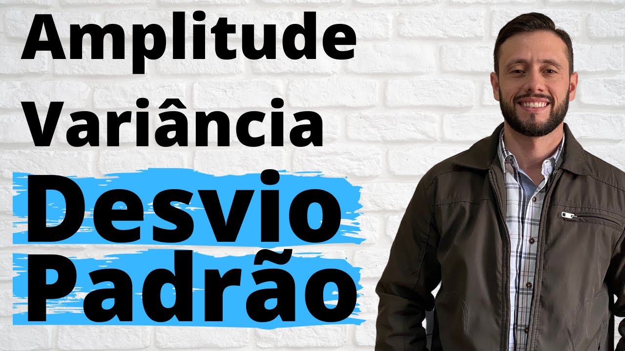 Amplitude, Variância e Desvio Padrão | Medidas de Dispersão | Estatística Descritiva