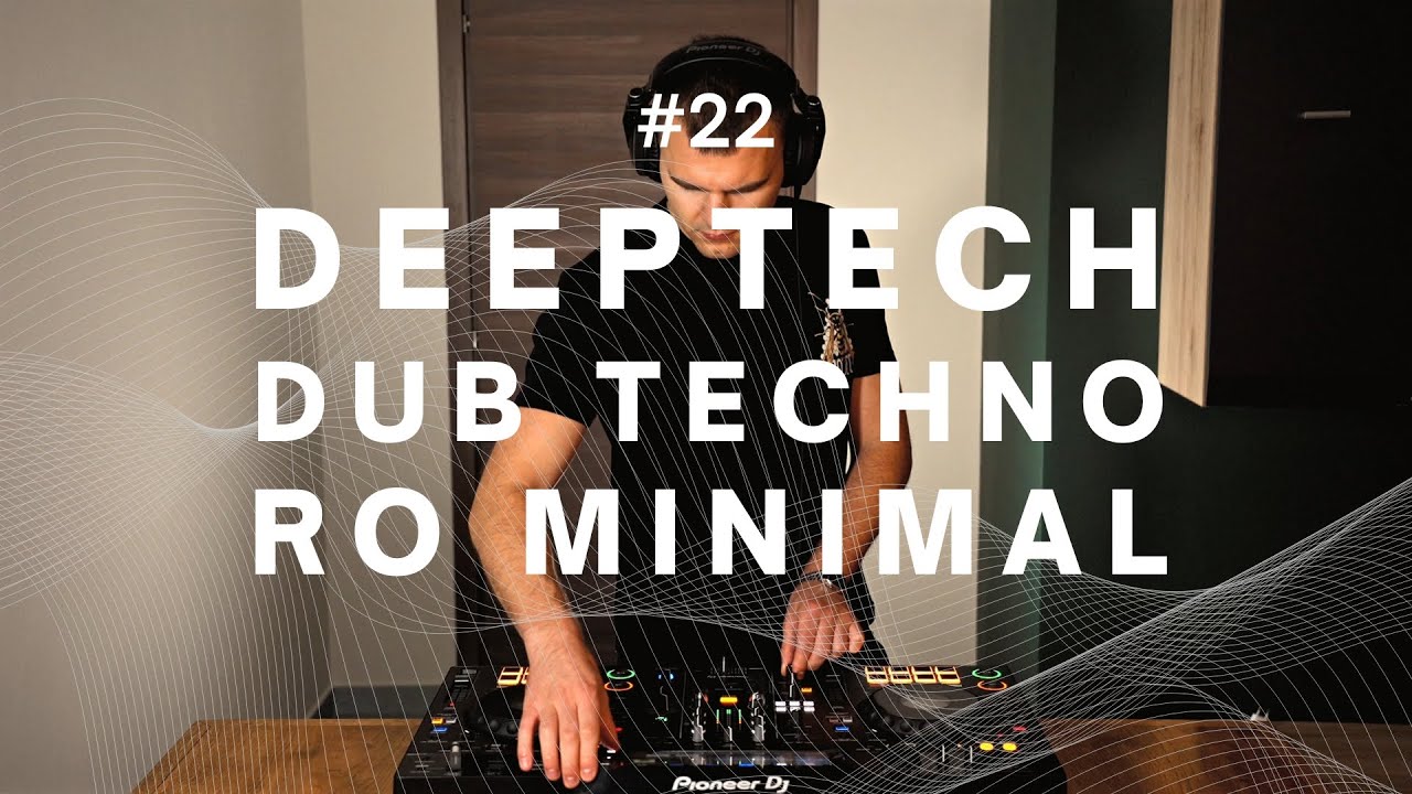 #22 Underground Deeptech, Dub Techno, Ro Minimal - (Pioneer XDJ RX3)