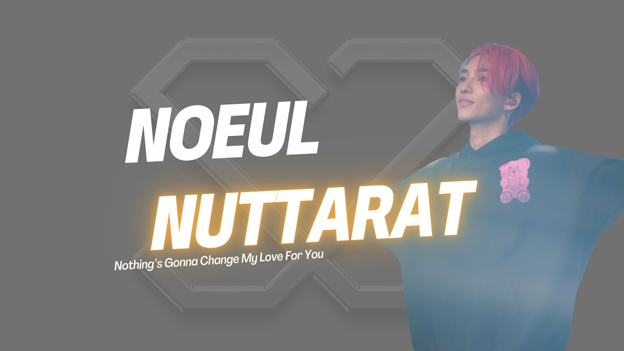 {18.05.24} Noeul Nuttarat Fancam - [FULL] - Nothing’s Gonna Change My Life For You