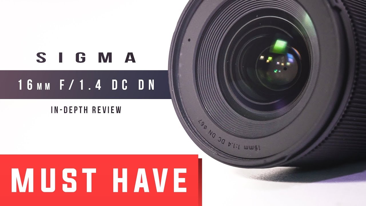 Sigma 16mm f/1.4 | In-Depth Review - MUST HAVE LENS!