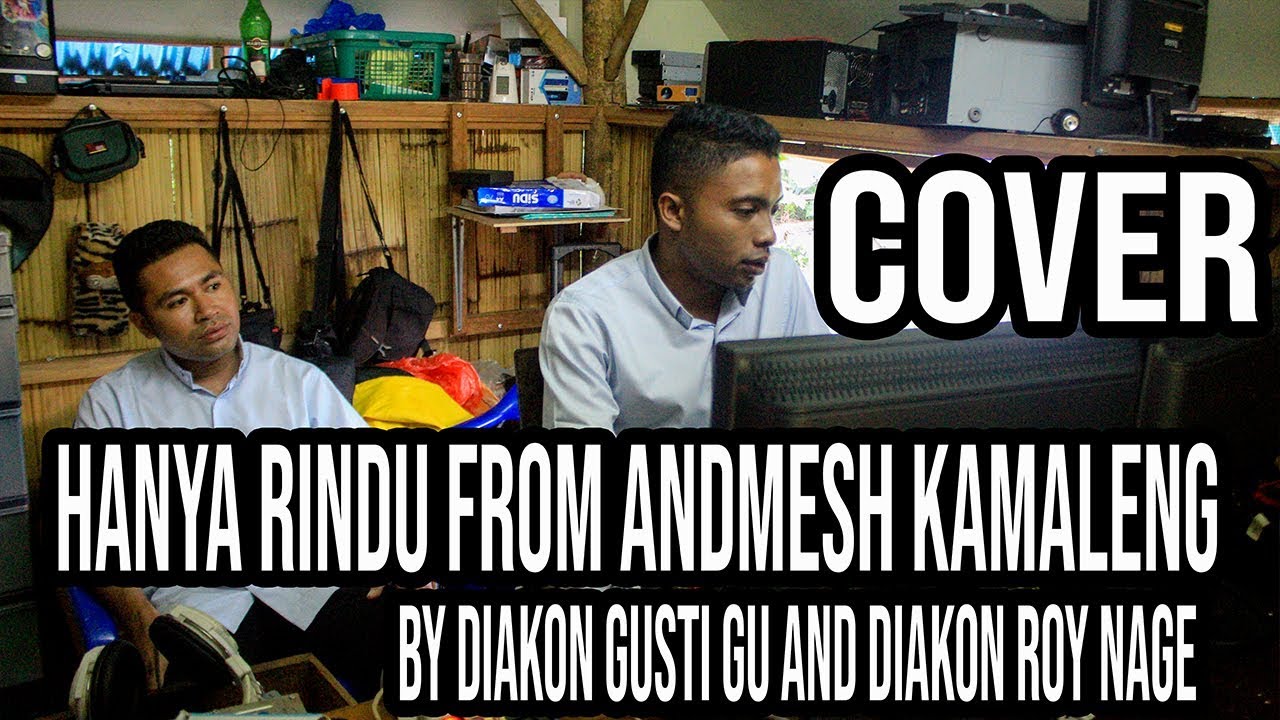 Hanya Rindu Andmesh Kamaleng (Cover By Diakon Gusty dan Diakon Roy)