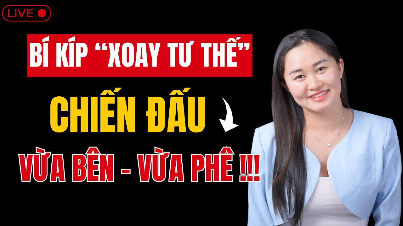 🔴 [Trực Tiếp] Bí kíp 'xoay tư thế 'để trận đấu vừa BỀN vừa PHÊ | Thanh Nga Official