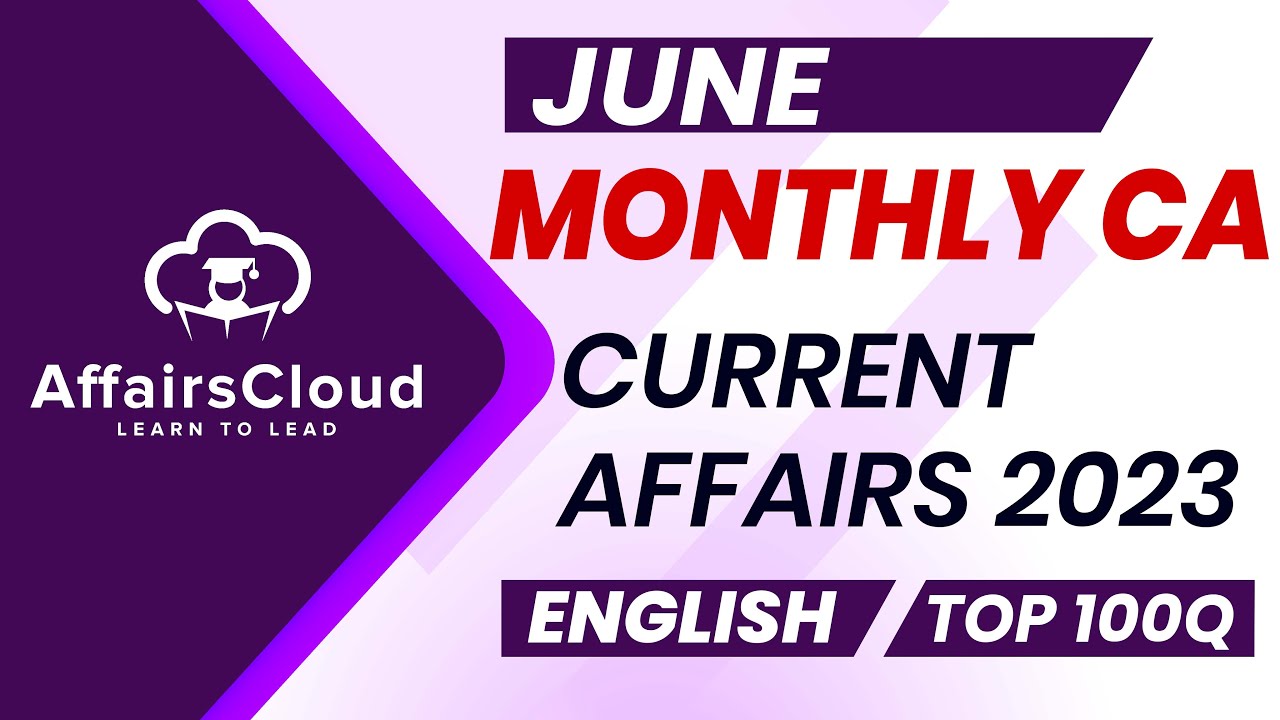Monthly Current Affairs June 2023 - English  | AffairsCloud | Top 100 | By Vikas