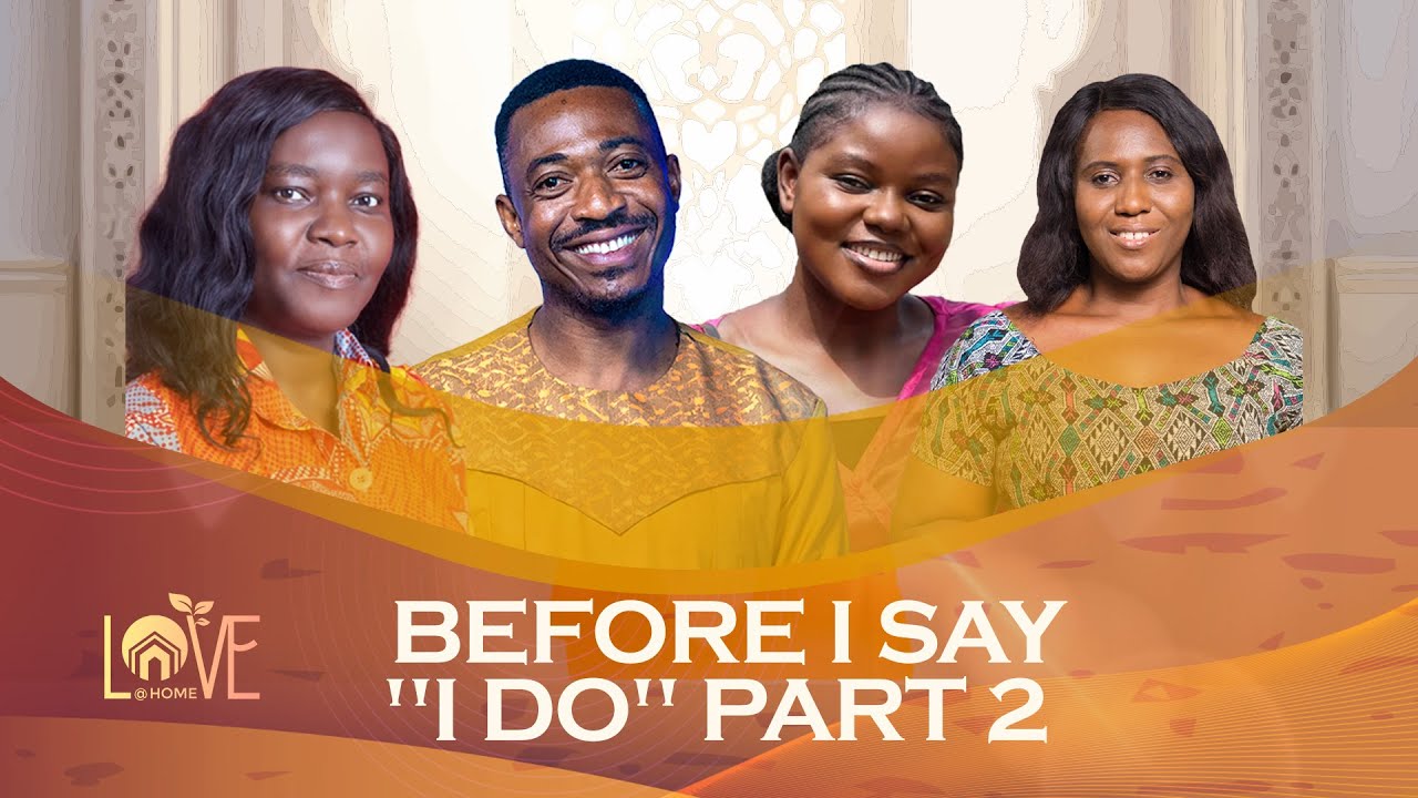 Love At Home || Before I Say I Do (Part 2)