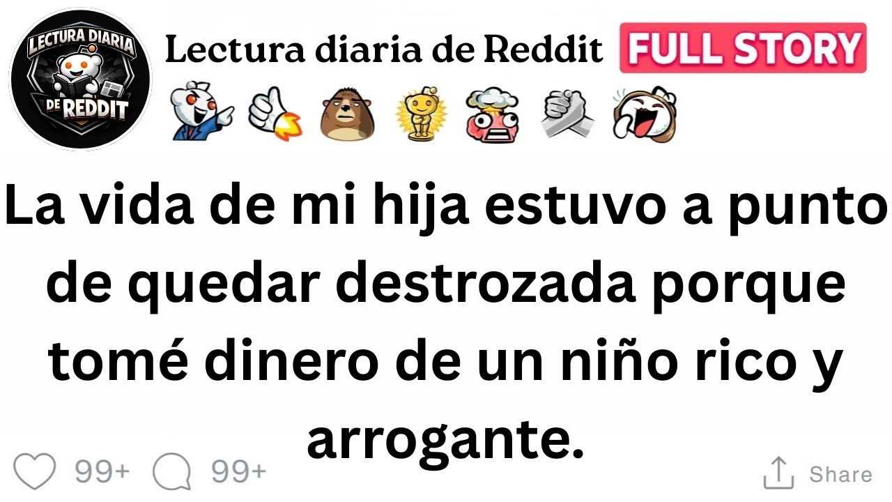 La vida de mi hija estuvo a punto de quedardestrozada porque tomé dinero de unniño rico y arrogante.
