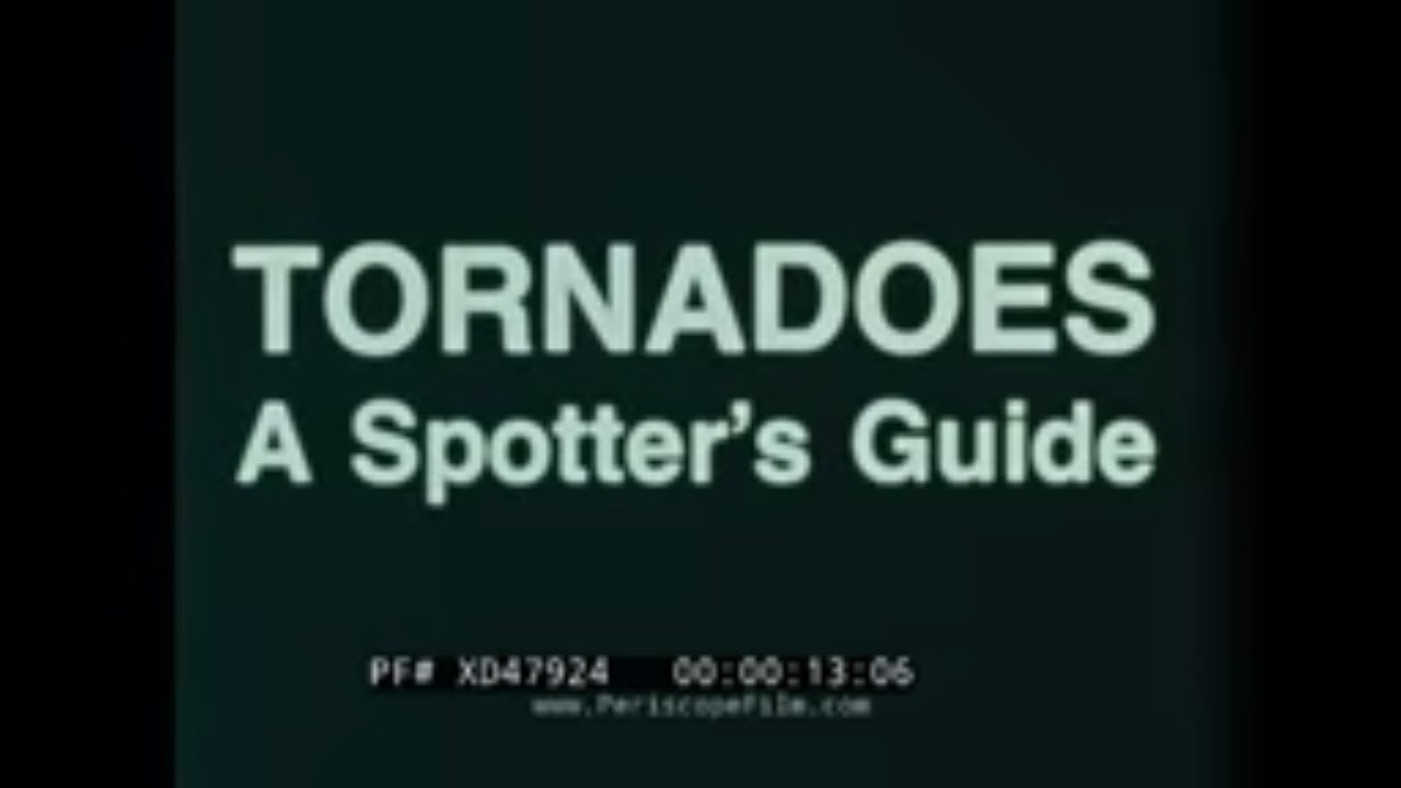 “ TORNADOES: A SPOTTERS GUIDE ” 1977 NATIONAL WEATHER SERVICE FILM  TORNADO PREPAREDNESS XD47924