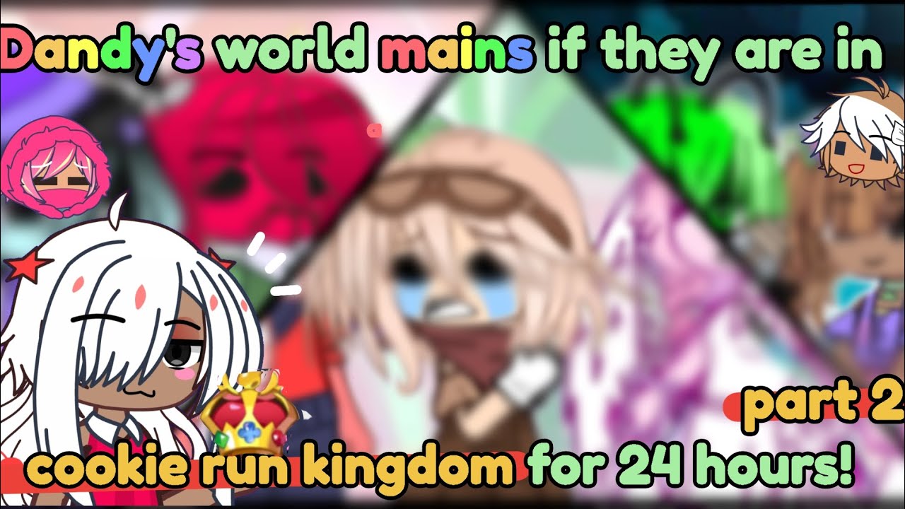 Dandy world if they are in cookie run kingdom for 24 hours//part 2//