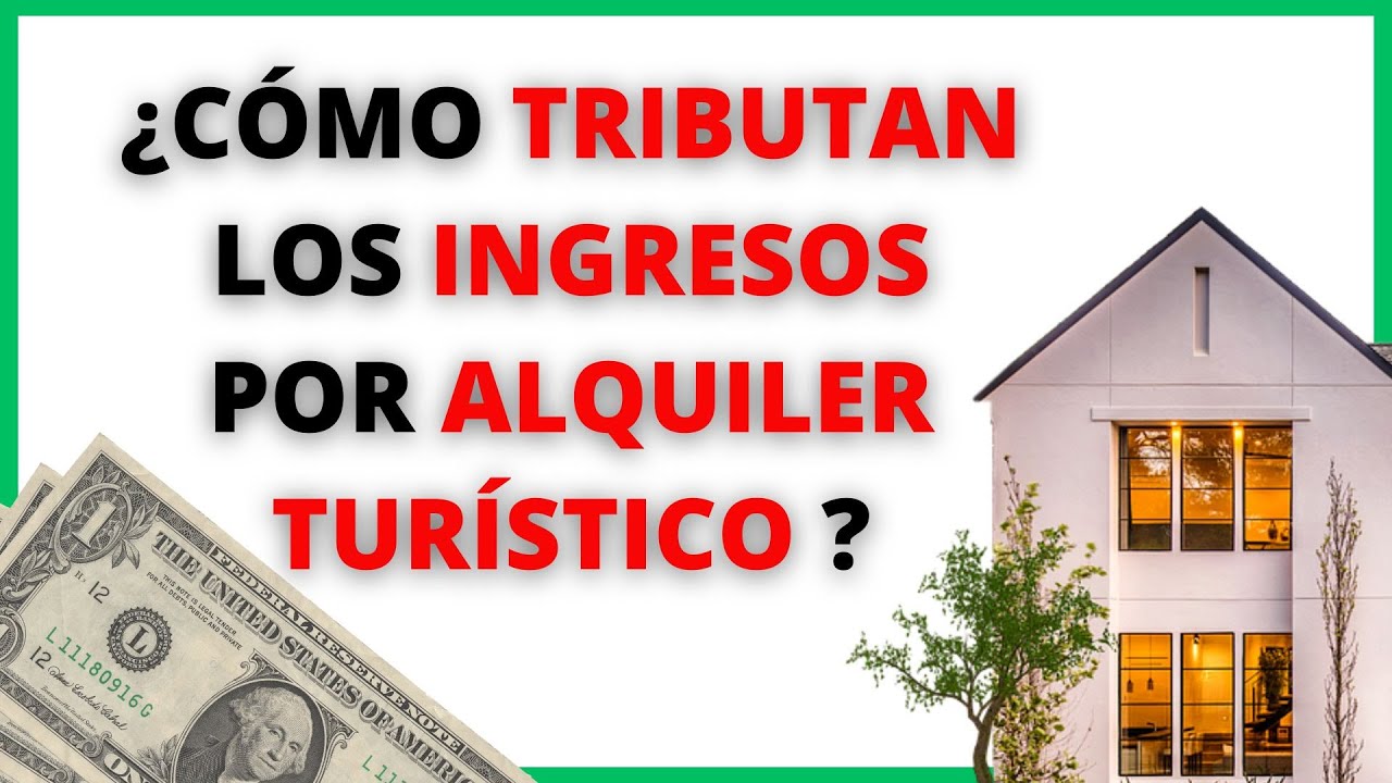🏠¿CÓMO TRIBUTAN LOS INGRESOS POR ALQUILER TURISTICO?