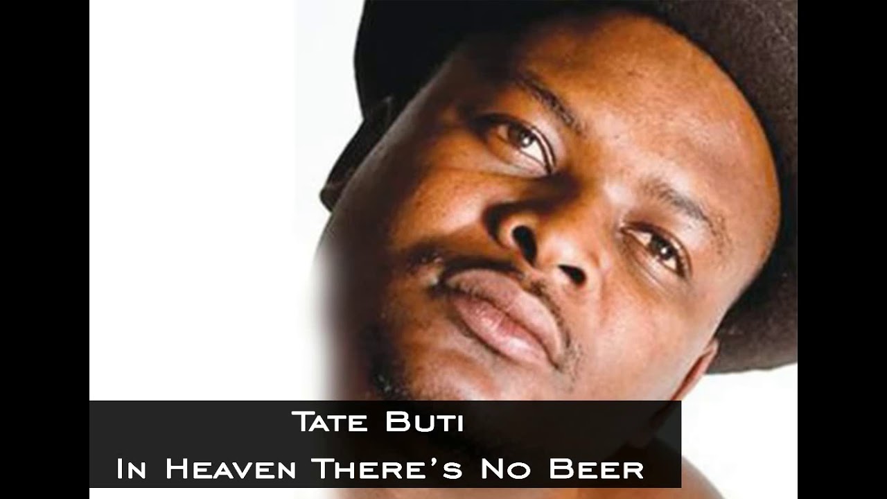 Tate Buti New Album -  In Heaven Theres No Beer -Track 9