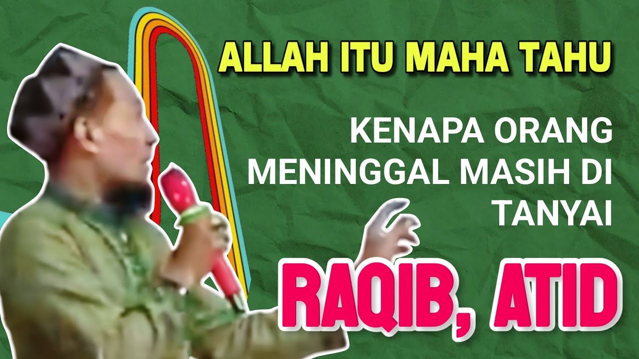 KH. MUKHLASON ROSYID 💥ALLAH ITU MAHA TAHU KENAPA ORANG SETELAH MENINGGAL DI TANYAI RAQIB DAN ATID