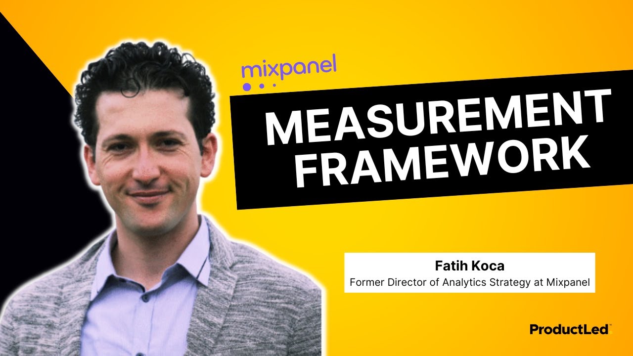 Mixpanel's Measurement Framework Highlights | Fatih Koca
