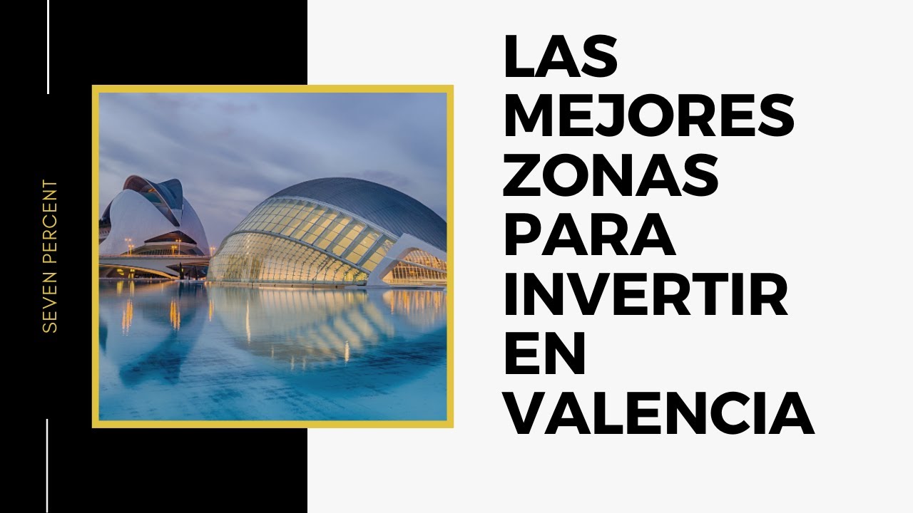 Las mejores zonas para invertir en inmuebles en Valencia