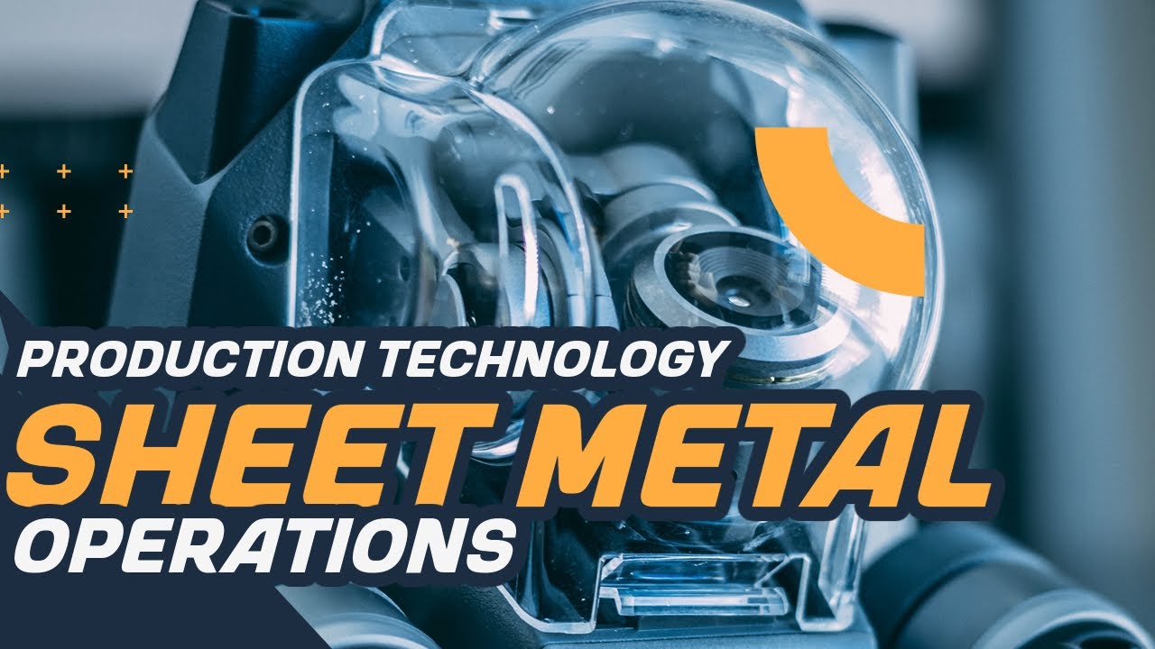SHEET METAL OPERATION | PRODUCTION TECHNOLOGY | 