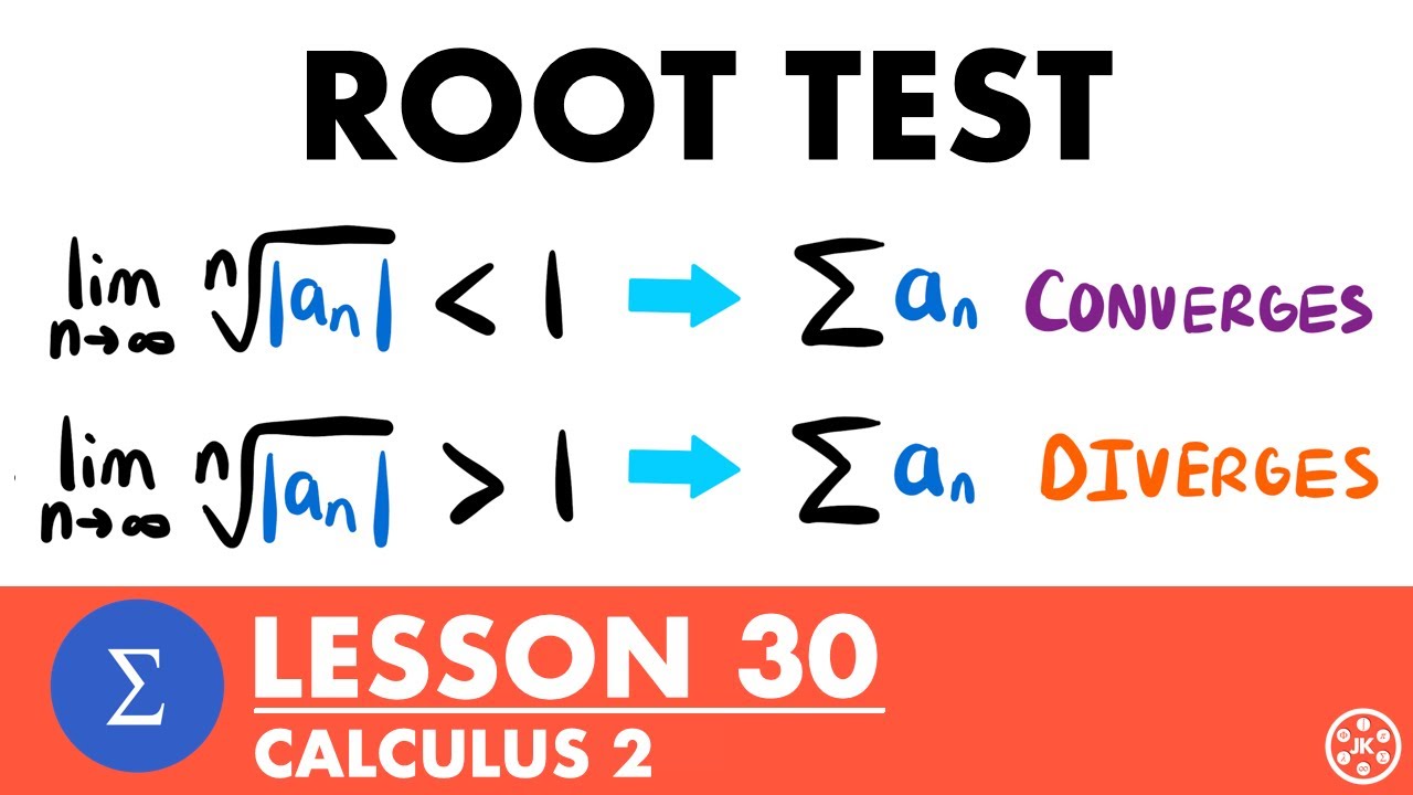 Root Test | Calculus 2 Lesson 30 - JK Math