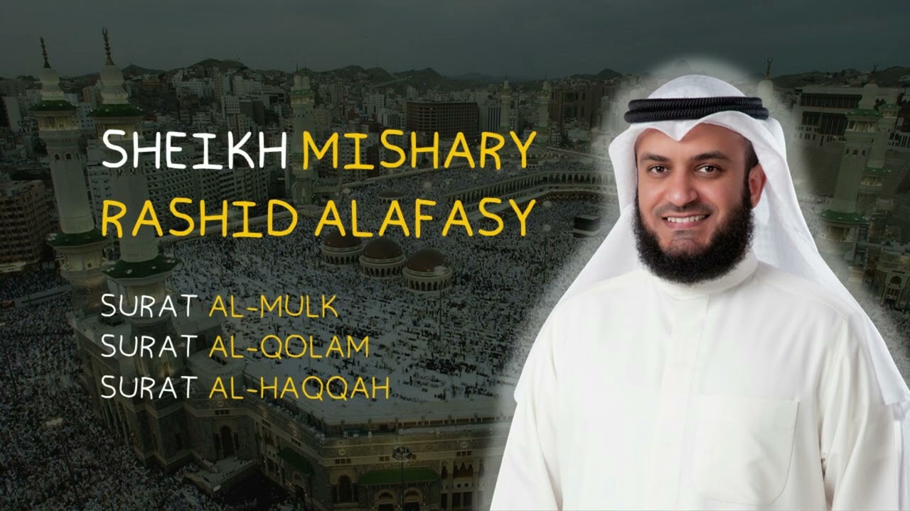 MUROTTAL MISHARY RASHID SURAT AL MULK, AL QOLAM, AL HAQQAH