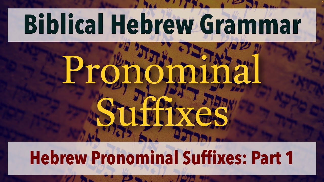 Hebrew Pronominal Suffixes   Biblical Hebrew Grammar