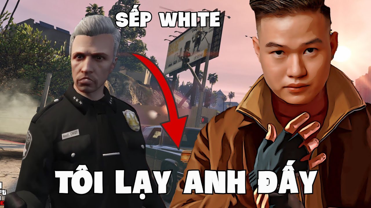 (GTA) EM CHÀO SẾP WHITE !