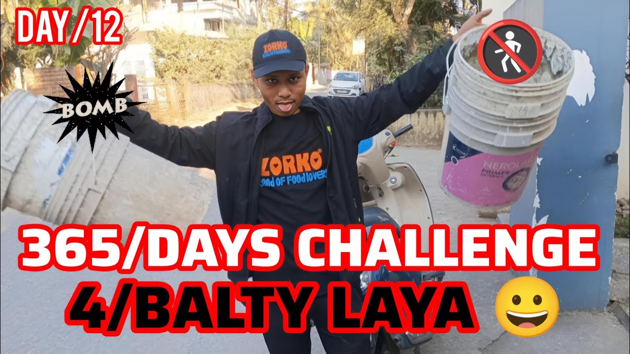 4/BALTY LAYA HAI // 🛢️🚨 ( DAY 12 // 🙄 LAST DAY🤨🤯 //  365/DAYS CHALLENGE 👍🤐 