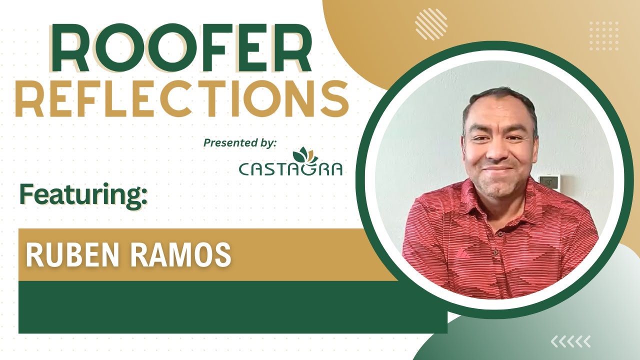 Roofer Reflections: Featuring Ruben Ramos