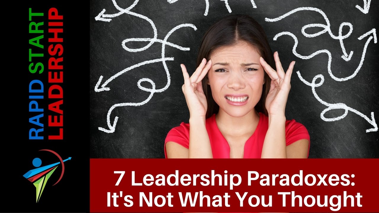7 Leadership Paradoxes: It's Not What You Thought