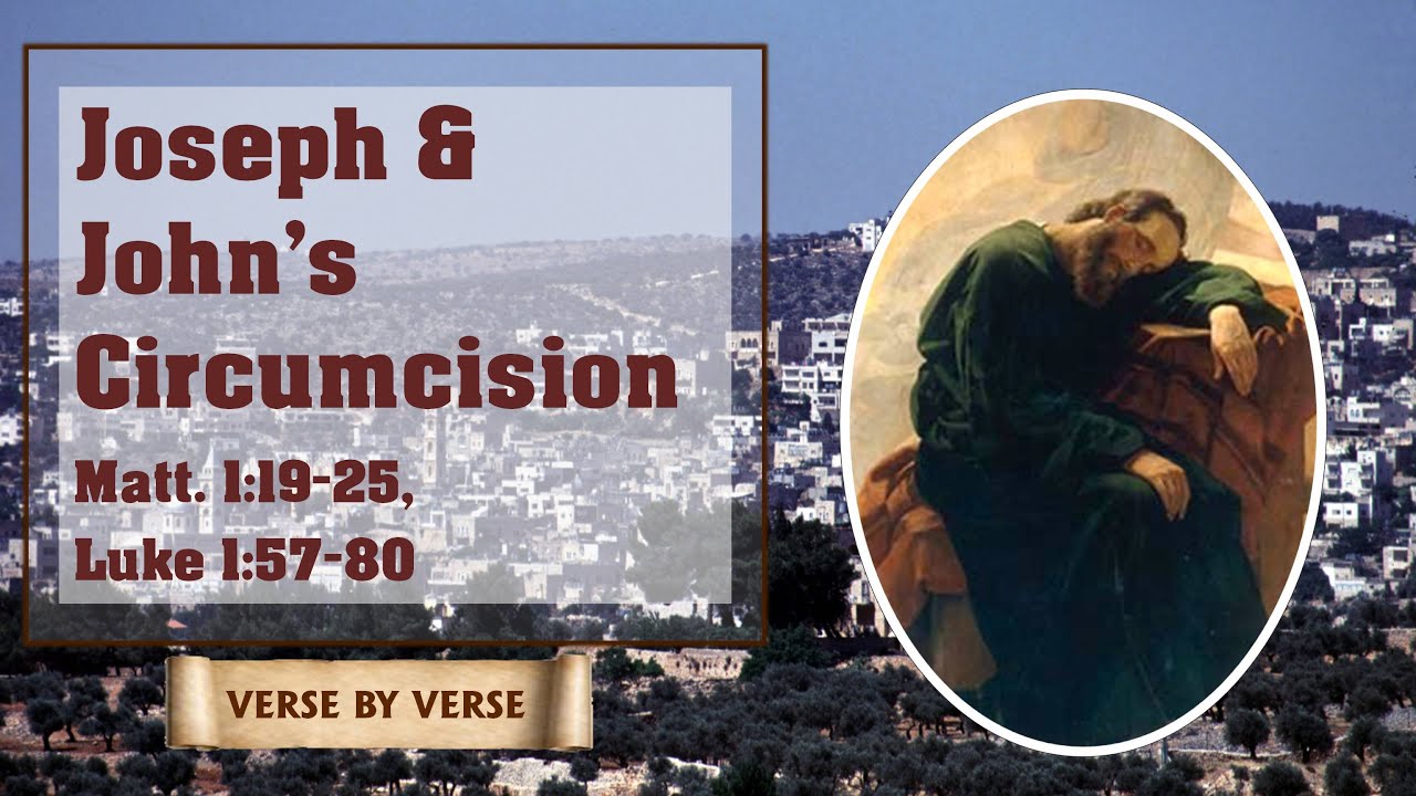 Joseph & John's Circumcision: Matt. 1:19-25, Luke 1:57-80