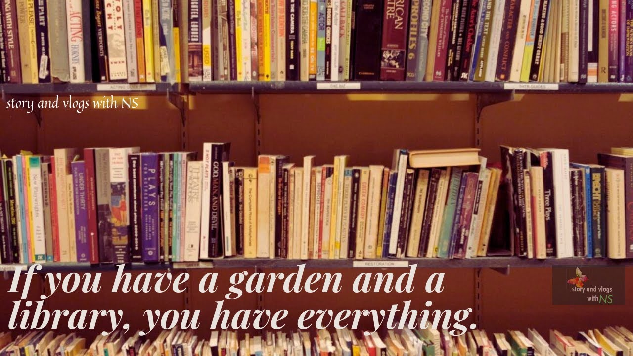 If you have a garden and a library, you have everything