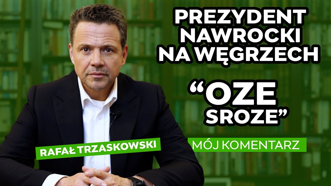 Prezydent Nawrocki na Węgrzech, OZE-sroze. M&oacute;j komentarz.