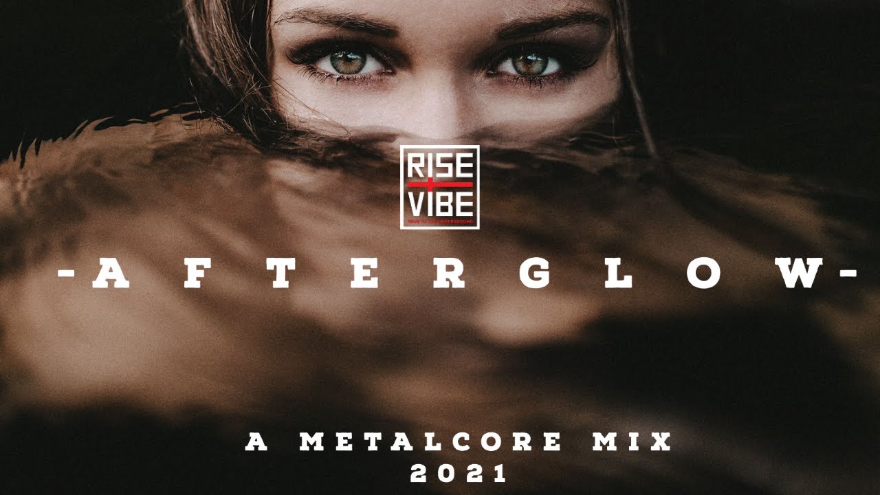 A f t e r g l o w | A Metalcore Mix 2021