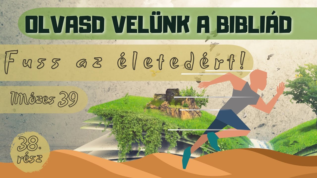 Olvasd velünk a Bibliád - 1 Mózes 39 - Fuss az életedért! - Uzonyi Barnabás