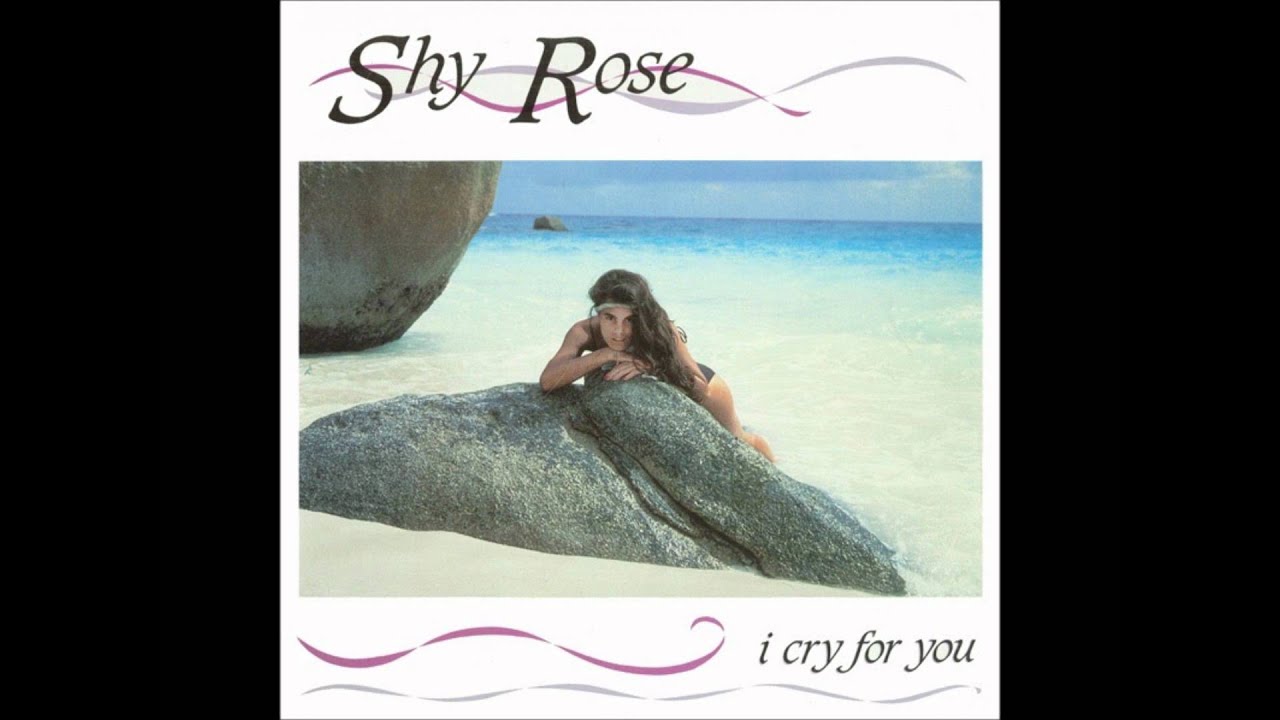 Shy Rose - I Cry For You [HQ]